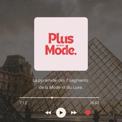 La pyramide des 7 segments de la Mode et du Luxe