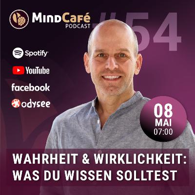 MindCafé (E54) - Wahrheit und Wirklichkeit: Was Du darüber wissen solltest