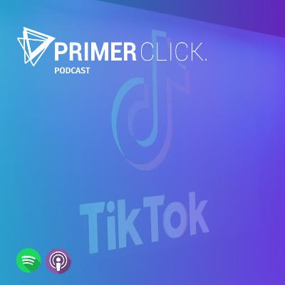 Primer Click Podcast: La amenaza de Tik Tok no es su competencia