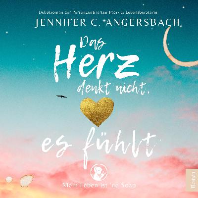 Hörprobe "Das Herz denkt nicht, es fühlt" - Jennifer Angersbach