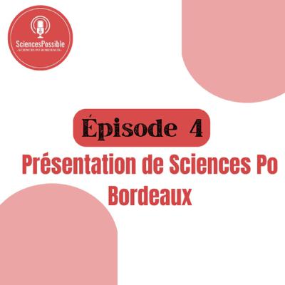 Ep4: Présentation de Sciences Po Bordeaux Ep4: Présentation de Sciences Po Bordeaux