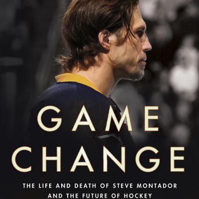 Game Change: The Life and Death of Steve Montador; By: Ken Dryden