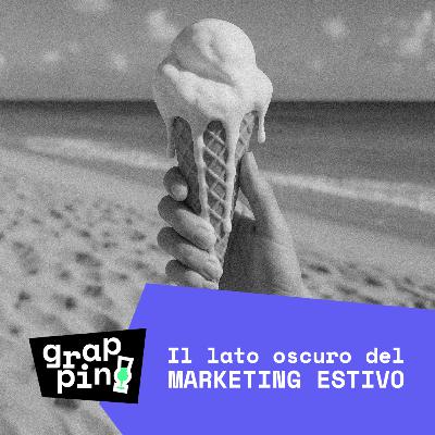 Ep. 13 - Il lato oscuro del marketing estivo