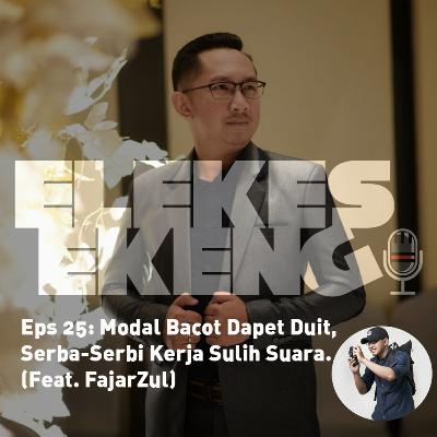 #25: Modal Bacot Bisa Dapet Duit, Serba- Serbi Kerja Sulih Suara (Feat. FajarZul)