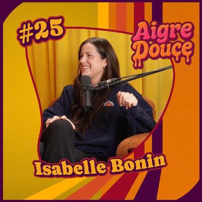 Aigre-Douce Podcast #25 - Isabelle Bonin Aigre-Douce Podcast #25 - Isabelle Bonin