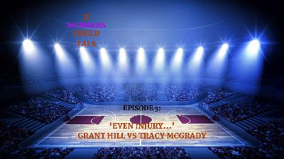 If Numbers Could Talk #3 | Even injury...Grant Hill vs Tracy McGrady