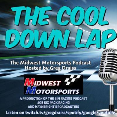 The Cool Down Lap Midwest Motorsports Podcast with Greg Draiss