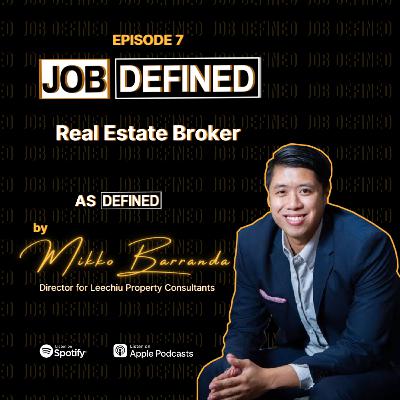 Episode 7: Real Estate Broker — Job Defined by Mikko Baranda (Leechiu Property Consultants)