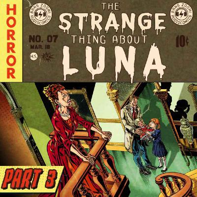 The Strange Thing About Luna - Part 3 - Friends to the End | Horror Audio Drama