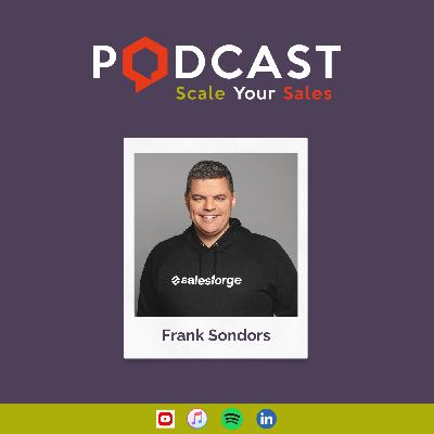 #299 Frank Sondors - Transforming Sales with AI Agents: How to Blend Automation & Human Touch