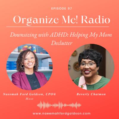 Downsizing with ADHD: Helping My Mom Declutter with Beverly Chatmon