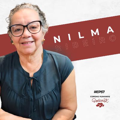 Nilma Ribeiro da Silveira - Cordas Humanas Podcast #57