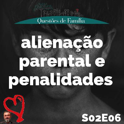 S02E06 - Alienação parental e penalidades. S02E06 - Alienação parental e penalidades.
