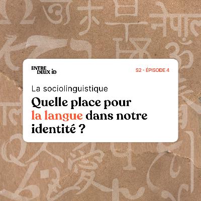 La sociolinguistique : Quelle place pour la langue dans notre identité ?