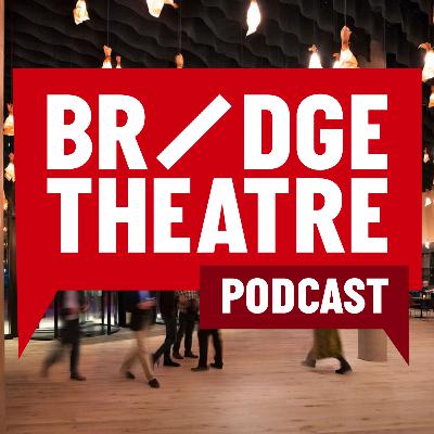 S1 E0: Welcome to the Bridge Theatre Podcast S1 E0: Welcome to the Bridge Theatre Podcast