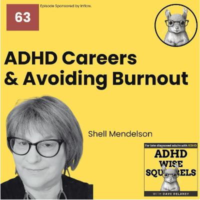 WS63 ADHD Careers and Avoiding Burnout with Shell Mendelson.