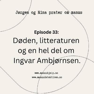 Episode 33: Døden, litteraturen og en hel del om Ingvar Ambjørnsen