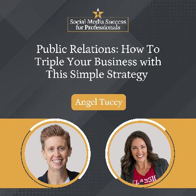 Public Relations: How To Triple Your Business with This Simple Strategy Public Relations: How To Triple Your Business with This Simple Strategy