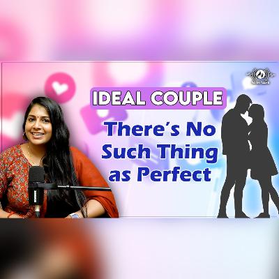 Ideal Couple: There’s No Such Thing as Perfect | RJ Toshila Podcast | Toshi Talks