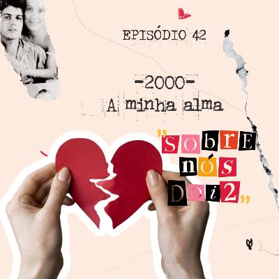 Episódio 42 - A minha Alma