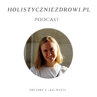 1. Less waste zdaniem dietetyka - co możesz zrobić dla siebie i środowiska? 1. Less waste zdaniem dietetyka - co możesz zrobić dla siebie i środowiska?