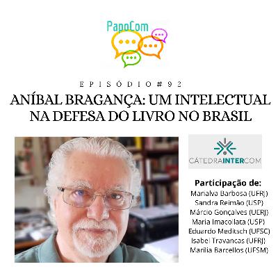 PapoCom #92 - Aníbal Bragança: um intelectual na defesa do livro no Brasil (Cátedra Intercom)