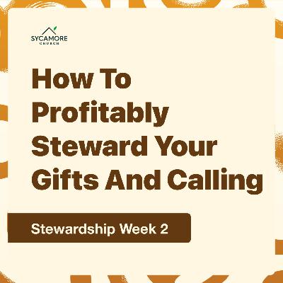 How To Profitably Steward Your Gifts and Calling | Stewardship Week 2 | Pastor Tolulope Moody