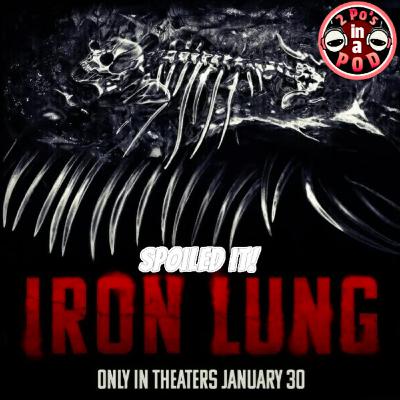 SPOILED IT! - Iron Lung (Review & Spoiler Discussion)