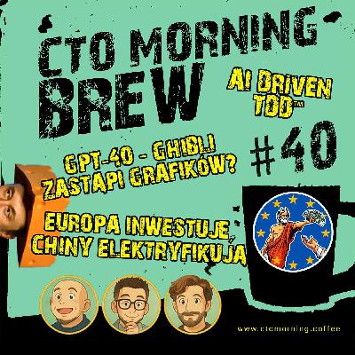 Brew #40: GPT-4o - Ghibli Zastąpi Grafików?, AI Driven TDD™, Europa Inwestuje, Chiny Elektryfikują