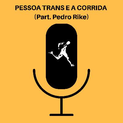 Ep. 54 - A pessoa Trans e a Corrida de Rua.