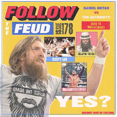 #178: Follow The Feud - Daniel Bryan vs The Authority - Road To WrestleMania #178: Follow The Feud - Daniel Bryan vs The Authority - Road To WrestleMania