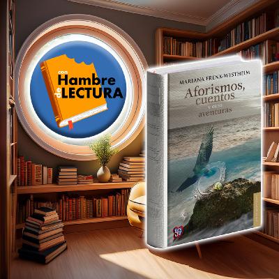Episode 35: Aforismos, cuentos y otras aventuras de Mariana Frenk-Westheim (Recomendación)