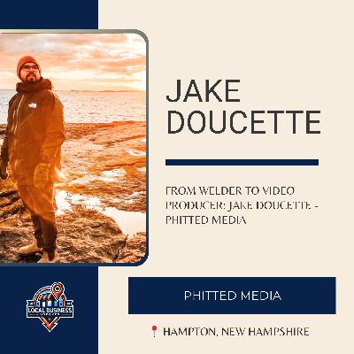From Welder to Video Producer: Jake Doucette - Phitted Media
