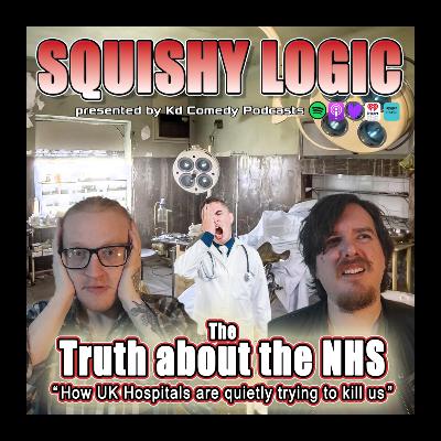 177. The Truth about the NHS (& how its trying to kill you) | Squishy Logic