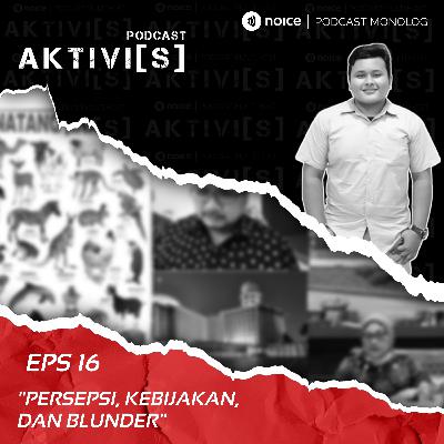 AKTIVI[S] PERSEPSI, KEBIJAKAN, DAN BLUNDER