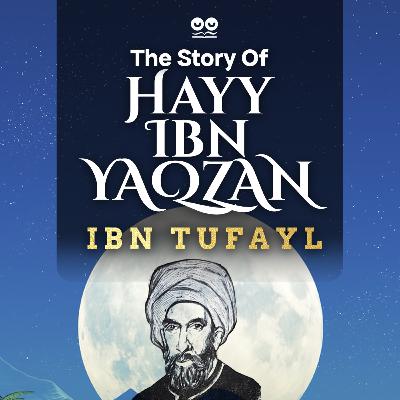 The Story of "Hayy Ibn Yaqzan" by Ibn Tufayl