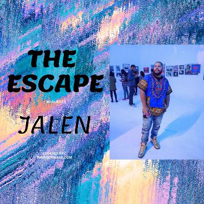 The Escape w/guest Jalen @escapy2nyc