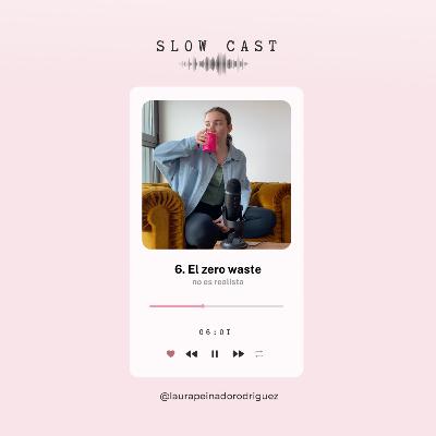 El zero waste no es realista 🎙 SLOW CAST 2x06