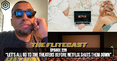 0229: Let's All Go To The Theater Before Netflix Shuts Them Down 0229: Let's All Go To The Theater Before Netflix Shuts Them Down