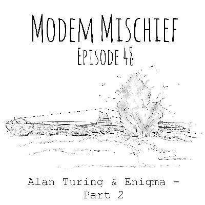Alan Turing & Enigma - Part 2 Alan Turing & Enigma - Part 2