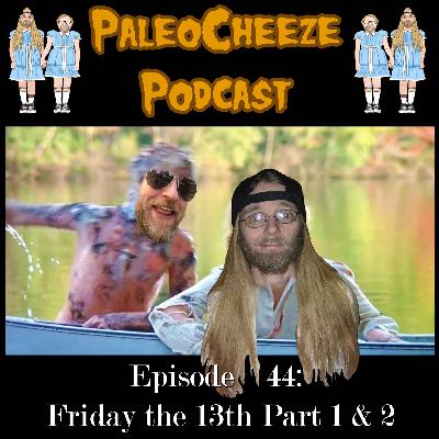 Episode 44: Friday the 13th Part 1 & 2 Episode 44: Friday the 13th Part 1 & 2