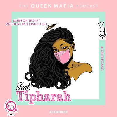 The Queen Mafia Podcast Feat Tipharah -Holistic Wellness #CornTeen Edition #Location Jamaica