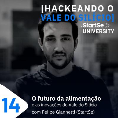 #14 O futuro da alimentação e o Vale do Silício, com Felipe Giannetti (StartSe)