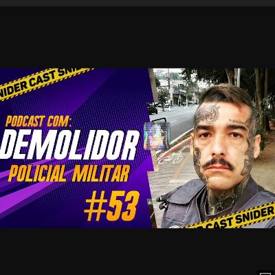 PODCAST COM DEMOLIDOR - POLICIAL MILITAR