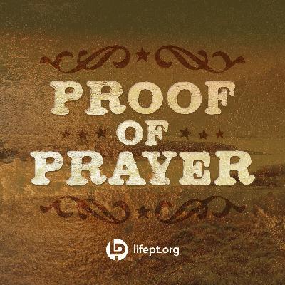 Proof of Prayer | Proof Week 12 Proof of Prayer | Proof Week 12