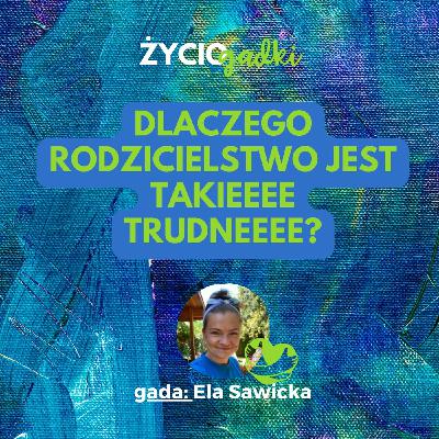 Dlaczego rodzicielstwo jest takieeeee trudneeee? (09)