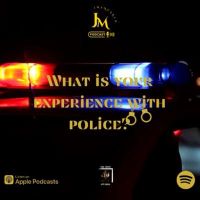 What is your Experience with Police?