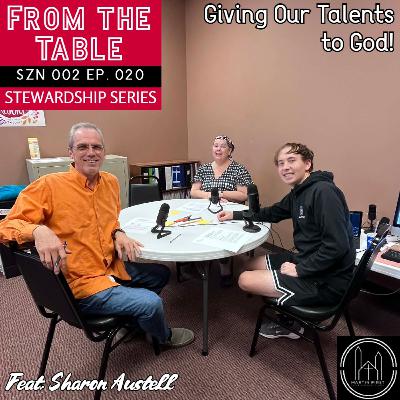 Giving Our Talents to God! (feat. Sharon Austell) | From the Table