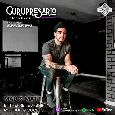 The Gurupresario Podcast - Episode 19: Mau & Matthew Duke - Entrepreneurship, Routine, & Success The Gurupresario Podcast - Episode 19: Mau & Matthew Duke - Entrepreneurship, Routine, & Success