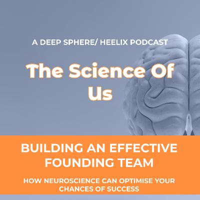 Building an effective founding team: How neuroscience can optimise your chances of success